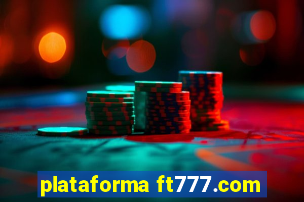 plataforma ft777.com